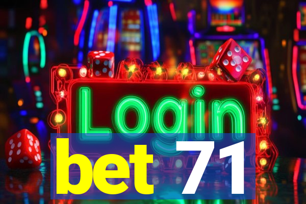 bet 71
